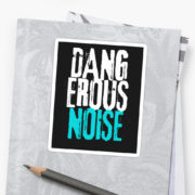 Dangerous Noise Sticker (Notebook not included)